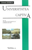 Universitatea captiva. Volumul III | Danut Dobos
