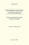 O catedrala teologica a unitatii crestine - Doru Nastasa