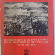 CONTRIBUTII ADUSE DE SLUJITORII BISERICESTI PENTRU INDEPENDENTA DE STAT A ROMANIEI , IN ANII 1877 - 1878 de NESTOR VORNICESCU MITROPOLITUL OLTENIEI