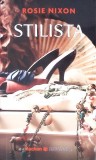 Stilista - Rosie Nixon - Roman, Editura Litera 2021, Beletristica, 448 pagini