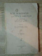 ACTE ROMANESTI SI CATEVA GRECESTI DIN ARCHIVELE COMPANIEI DE COMERT ORIENTAL DIN BRASOV de N. IORGA, VALENII DE MUNTE 1932 foto