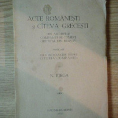 ACTE ROMANESTI SI CATEVA GRECESTI DIN ARCHIVELE COMPANIEI DE COMERT ORIENTAL DIN BRASOV de N. IORGA, VALENII DE MUNTE 1932