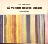 SA VORBIM DESPRE CULORI-Paul Constantin-367744
