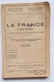 La France &ndash; Le&ccedil;ons, Charles Drouhet &amp; Francis Lebrun &ndash; Editura Naționala Ciornei, București, 1939