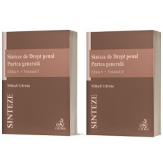 Sinteze de Drept penal. Partea generala (vol. 1 + vol. 2). Editia 6 - Mihail Udroiu