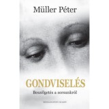 Gondvisel&eacute;s - Besz&eacute;lget&eacute;s a sorsunkr&oacute;l - M&uuml;ller P&eacute;ter