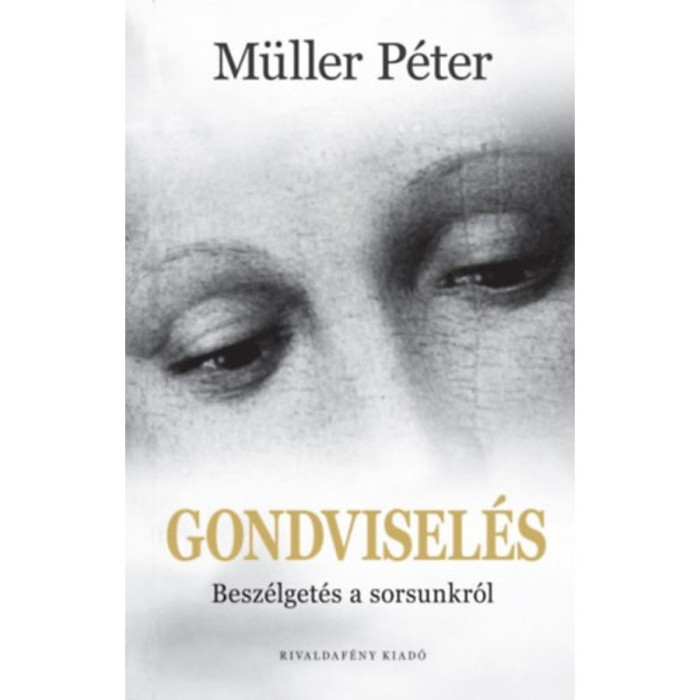 Gondvisel&eacute;s - Besz&eacute;lget&eacute;s a sorsunkr&oacute;l - M&uuml;ller P&eacute;ter
