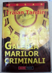 GALERIA MARILOR CRIMINALI de TRAIAN TANDIN foto