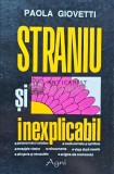 Straniu si inexplicabil, Paola Giovetti, 1995, Agni, 200 pagini, Brosata, ISBN 973-96347-7-x, Ezoterism, Stare Foarte Buna
