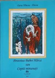Povestea Babei Harca sau Copiii Minunati - Oana Hincea-Drosu, Editura Electra, 2010, Carte Copii, Povesti Ilustrate