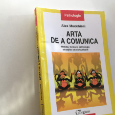 ALEX MUCCHIELLI, ARTA DE A COMUNICA. METODE,FORME,PSIHOLOGIA SITUATIILOR...2005