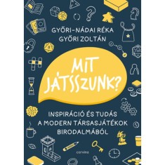 Mit j&aacute;tsszunk? - Inspir&aacute;ci&oacute; &eacute;s tud&aacute;s a modern t&aacute;rsasj&aacute;t&eacute;kok birodalm&aacute;b&oacute;l - Győri-N&aacute;dai R&eacute;ka