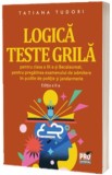 Logica. Teste grila pentru clasa a IX-a si bacalaureat pentru pregatirea examenului de admitere in scolile de politie si jandarmerie. Editia a II-a, U
