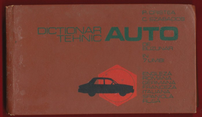 Petre Cristea Carol Szabados &quot;Dictionar tehnic auto de buzunar&quot; -7 limbi - 1975