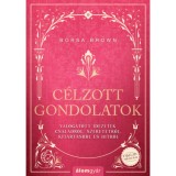 C&eacute;lzott gondolatok - V&aacute;logatott id&eacute;zetek csal&aacute;dokr&oacute;l, szeretetről, kitart&aacute;sr&oacute;l &eacute;s hitről - Borsa Brown