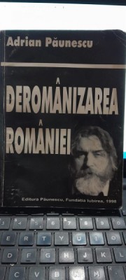 Deromanizarea Romaniei - Adrian Paunescu foto