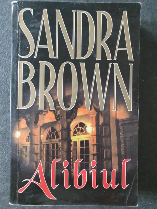 Sandra Brown - Alibiul, 585 pagini, stare f buna