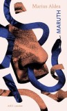 Maruth - Paperback brosat - Marius Aldea - Art
