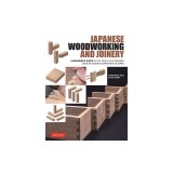 Japanese Woodworking and Joinery: A Beginner's Guide to the Tools &amp; Techniques Used by Master Carpenters in Japan