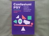 CONFESIUNI PSY - PSIHOLOGII, PSIHIATRII SI PSIHOTERAPEUTII SE DESTAINUIE - Coordonator CHRISTOPHE ANDRE