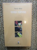 PATRICK WHITE - OCHIUL FURTUNII IN TIPLA