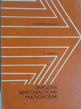 DISPOZITIVE SEMICONDUCTOARE MULTIJONCTIUNE. CIRCUITE, APLICATII-E. DAMACHI-202805 foto