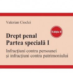 Drept penal. Partea speciala I - Valerian Cioclei