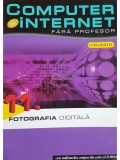 Cinzia Caiazzo (coord.) - Fotografia digitala - Computer si internet fara profesor, vol. 11 (Editia: 2011)