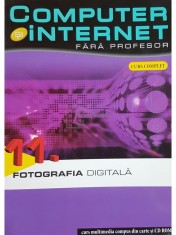 Cinzia Caiazzo (coord.) - Fotografia digitala - Computer si internet fara profesor, vol. 11 (contine CD) (Editia: 2011) foto