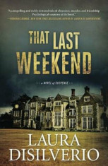 That Last Weekend: A Novel of Suspense, Paperback foto