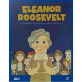 Volumul 64. MICII EROI. Eleanor Roosevelt