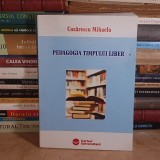 COZARESCU MIHAELA - PEDAGOGIA TIMPULUI LIBER , 2005 *