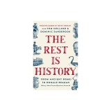 The Rest Is History: From Ancient Rome to Ronald Reagan--History's Most Curious Questions, Answered
