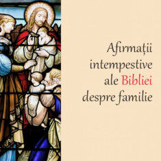 Afirmatii intempestive ale Bibliei despre familie | Philipe Lefebvre