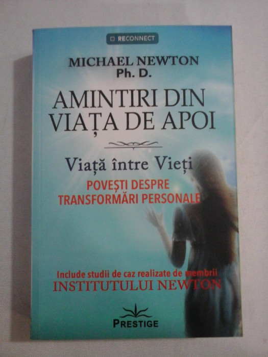 AMINTIRI DIN VIATA DE APOI * Viata intre Vieti / Povesti despre transformari personale - Michael NEWTON