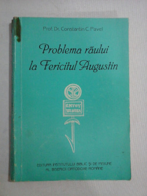 PROBLEMA RAULUI LA FERICITUL AUGUSTIN - PROF. DR. CONSTANTIN C. PAVEL foto