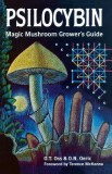Psilocybin: Magic Mushroom Grower&#039;s Guide: A Handbook for Psilocybin Enthusiasts