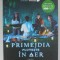 PRIMEJDIA PLUTESTE IN AER , CARTEA I - USOARA CA O PANA de ZOE AARSEN , 2019