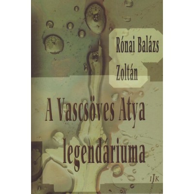 A Vascs&amp;ouml;ves Atya legend&amp;aacute;riuma - R&amp;oacute;nai Bal&amp;aacute;zs Zolt&amp;aacute;n foto