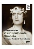Cumpara ieftin Visuri spulberate. Elisabeta, Principesa Romaniei, Regina Greciei, Corint