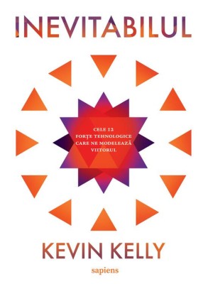 Inevitabilul, Kevin Kelly - Editura Art foto