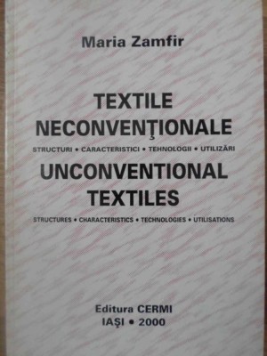 TEXTILE NECONVENTIONALE. STRUCTURI, CARACTERISTICI, TEHNOLOGII, UTILIZARI-MARIA ZAMFIR-268664 foto