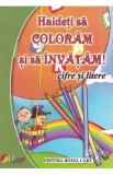 Haideti sa coloram si sa invatam! Cifre si litere