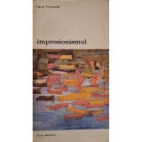 Pierre Francastel - Impresionismul (Editia: 1977)