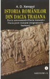 Istoria romanilor din Dacia Traiana. Vol.1 - A.D. Xenopol