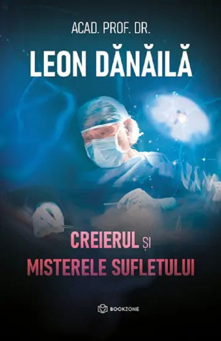 Creierul si Misterele Sufletului, Leon Danaila - Editura Bookzone