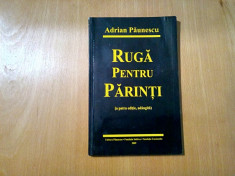 RUGA PENTRU PARINTI - Adrian PAUNESCU - Editura Paunescu, 2009, 160 p. foto