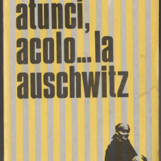 Oliver Lustig - Atunci, acolo... la Auschwitz
