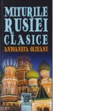 Miturile Rusiei clasice - Antoaneta Olteanu