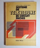 Sisteme de televiziune &icirc;n circuit &icirc;nchis &ndash; Aut. Corneliu Toma, Aristide Faniciu, Ed. Facla, 1982